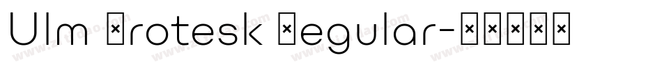 Ulm Grotesk Regular字体转换